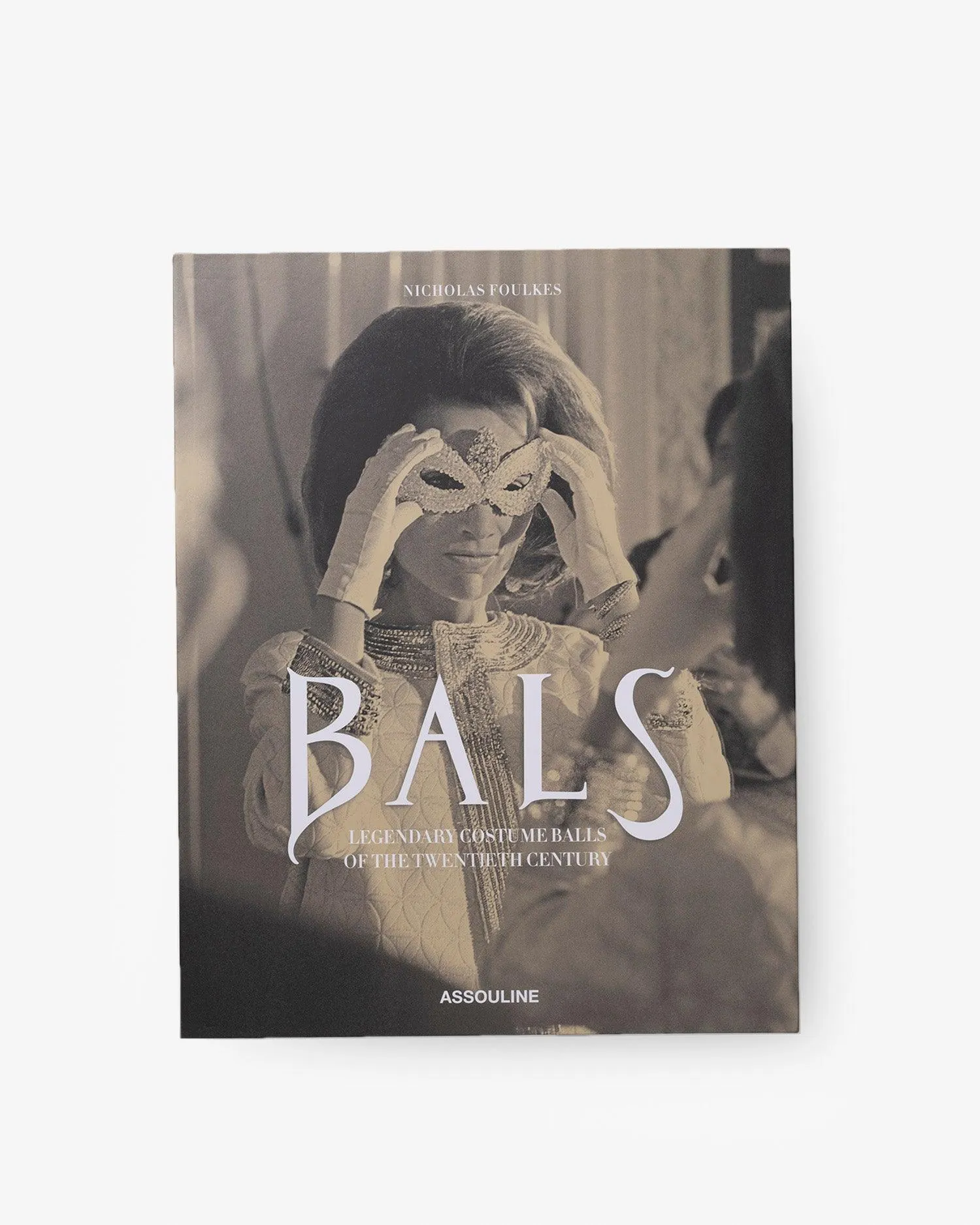 Bals: Legendary Costume Balls of the Twentieth Century